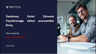 2023 10 10 Światowy Dzień Zdrowia Psychicznego okiem pracownika firmy [upl. by Kaye]