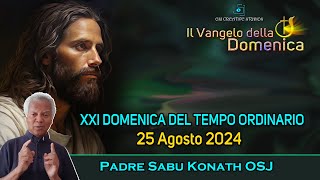 XXI DOMENICA DEL TEMPO ORDINARIOANNO B 25 Agosto 2024 P Sabu Konath OSJomelia paroladelgiorno [upl. by Uhsoj]