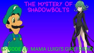 The Mystery Of Shadowbolts Episode 36 Mama Luigis Girlfriend [upl. by Adierf729]