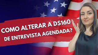 Como alterar o Formulário DS160 de Entrevista AGENDADA  Mudei o consulado por uma DATA PRÓXIMA [upl. by Eneleh818]