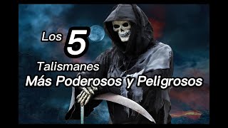 Los 5 Talismanes mas poderosos y peligrosos [upl. by Atiuqehs]