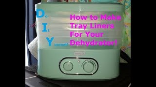 DIYMaking Dehydrator Tray Liners [upl. by Ursal]