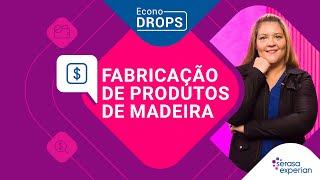 Setor em Foco  EconoDrops Fabricação de Produtos de Madeira Previsões [upl. by Bruno]