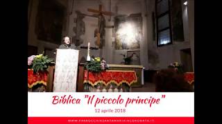 Biblica del 12 aprile 2018 quotIl Piccolo Principequot con don Paolo Alliata [upl. by Ginsberg961]