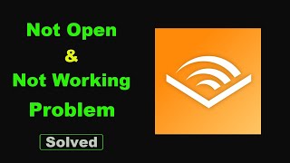 Fix Audible App Not Working  Loading  Not Open Problem Solutions in Android Phone [upl. by Holder]