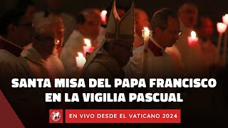 En VIVO desde el Vaticano  Santa Misa del Papa Francisco en la Vigilia Pascual  30 marzo de 2024 [upl. by Nahs]