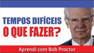 O que fazer quando os tempos ficam difíceis  Aprendi com Bob Proctor  Mizael Michel [upl. by Fishback]