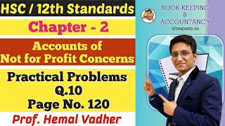 Not for Profit Concerns  Practical Problems Q10  Page No 120  Chapter 2  Class 12  Hemal Sir [upl. by Amlez]