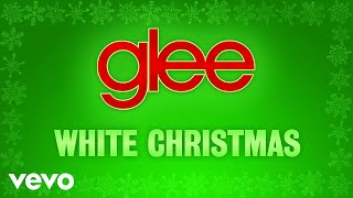 Glee Cast  White Christmas Official Audio [upl. by Oihsoy358]