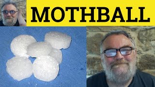 🔵 Mothball Meaning  Mothballed Definition  Mothballing Examples  Mothballs Mothballing [upl. by Notsniw]