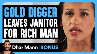 GOLD DIGGER LEAVES JANITOR For RICH MAN  Dhar Mann Bonus [upl. by Trillby]