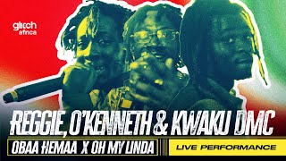 Reggie OKenneth amp Kwaku DMC  Obaa Hemaa x Oh My Linda  Live Performance  Glitch Sessions [upl. by Akimaj]