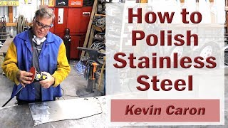 How to Polish Stainless Steel  Kevin Caron [upl. by Zampino517]