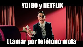 YOIGO y NETFLIX  LLamar por teléfono mola   Anuncio 2023 [upl. by Spearing]