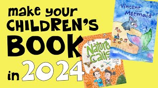 MAKE YOUR CHILDRENS BOOK IN 2024 [upl. by Ijnek941]