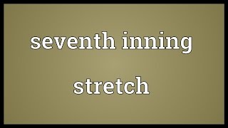 Seventh inning stretch Meaning [upl. by Ysied]