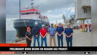 PRELIMINARY WORK BEGINS ON DRAGON GAS PROJECT [upl. by Stuart]