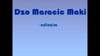 Dzo Maracic Maki  Odlazim [upl. by Harac]