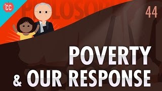 Poverty amp Our Response to It Crash Course Philosophy 44 [upl. by Chaing888]