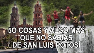 50 Cosas y algo más que no sabias San Luis Potosí [upl. by Lilhak]