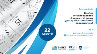 Conversatorio  20 años derecho humano al agua en Uruguay ¿por qué se transformó en mercancía [upl. by Sher]