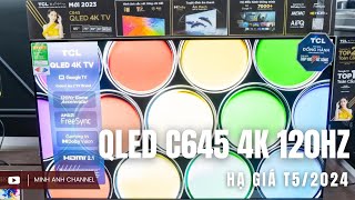 TCL QLED C645 GIÁ ĐÃ HẠ  TV CHẤT LƯỢNG SẮC NÉT 4K 120HZ QUÁ RẺ [upl. by Rechaba]