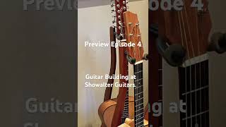 Preview Episode 4 Guitar Building at Showalter Guitars [upl. by Shevlo]