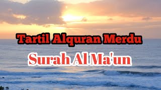 Tartil Al Quran Merdu Surah Al Maun [upl. by Ykceb583]