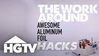 The Work Around Awesome Aluminum Foil Hacks  HGTV [upl. by Fang]