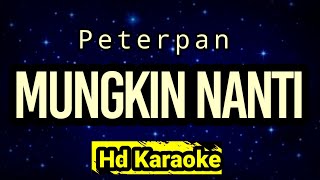 Mungkin Nanti  Peterpan  Hd Karaoke [upl. by Karame]