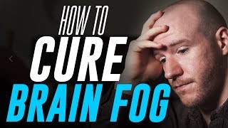 How To Cure quotBrain Fogquot  3 Tips for Mental Clarity [upl. by Cheston464]