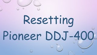 Resetting Pioneer DDJ400 [upl. by Alleoj]