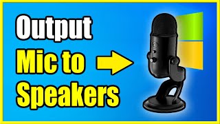 How to Output Microphone Sound to Speakers on Windows PC Best Tutorial [upl. by Kcirddet]