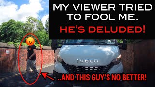 My Viewer Tried To Fool Me Hes Deluded [upl. by Phail]