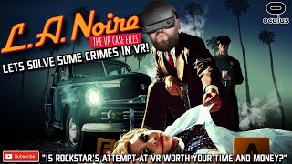 L A NOIRE VR IS RIDICULOUS  This Rockstar VR Game is Hilarious  LA Noire VR Gameplay [upl. by Archangel115]