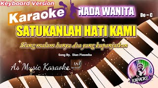 SATUKANLAH HATI KAMI  Dian Piesesha ll KARAOKE NADA WANITA DO  C [upl. by Ynna]