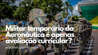 Militar temporário da Aeronáutica é apenas avaliação curricular [upl. by Arrakat]