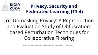 SIGIR 2024 T34 rr Unmasking Privacy A Reproduction Evaluation Study of Perturbation Techniques [upl. by Eleets]