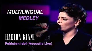 Hadiqa Kiani  Multilingual Medley  Pakistan Idol  Acoustic Live [upl. by Mcneil904]