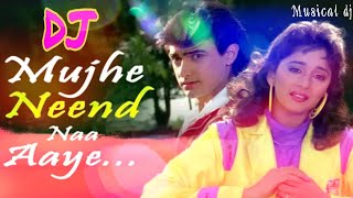 Mujhe Neend Na Aaye  Hindi Old dj Song  Musical dj  Udit Narayan and Anuradha Paudwal [upl. by Iphlgenia427]