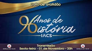 IACS 96 ANOS  CULTO DE GRATIDÃO [upl. by Nylatsirhc]