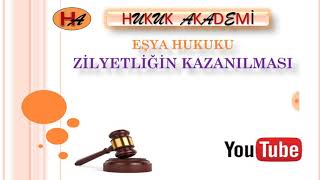 Zilyetliğin Kazanılması 4 Ders Eşya Hukuku [upl. by Ilellan]