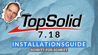 TopSolid 718 Installationsguide  SchrittfürSchritt [upl. by Nylknarf]