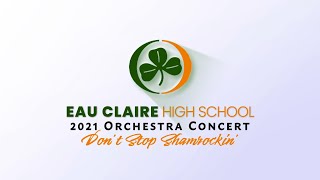 Eau Claire Spring 2021 Orchestra Concert  Dont Stop Shamrockin [upl. by Ecnarual634]