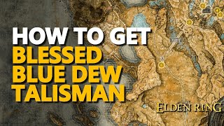 How to get Blessed Blue Dew Talisman Elden Ring [upl. by Burnaby421]