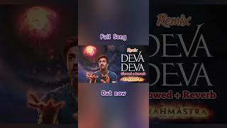 Brahmastra  Deva Deva  Remix  Slowed  Reverb  Ranbir Alia Bhatt  Arijit Singh  DJ Hero [upl. by Wassyngton]