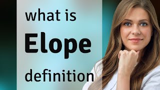 Elope — meaning of ELOPE [upl. by Ahsirk]