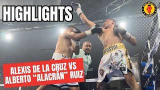 Highlights Alexis de la Cruz y Alberto Alacrán Ruiz pelea de fuerza y toma y daca [upl. by Hubsher313]