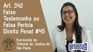 Art 342 do Código Penal  Falso testemunho ou falsa perícia  Escrevente do TJ  SP 44 [upl. by Adnicaj870]