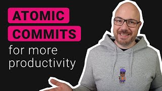 Use Atomic Commits to Boost Your Productivity [upl. by Orabelle955]